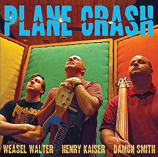 WEASEL WALTER - Plane Crash (with Henry Kaiser / Damon Smith) cover 