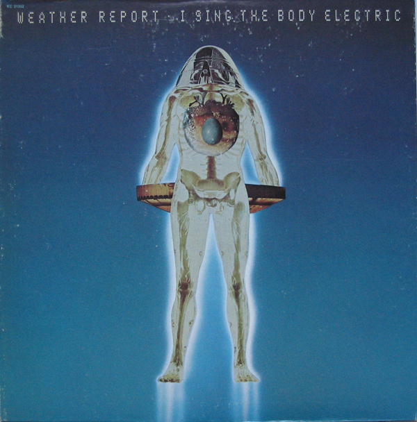 WEATHER REPORT - I Sing the Body Electric cover 