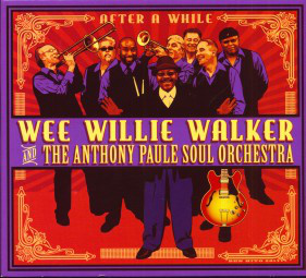 WEE WILLIE WALKER - Wee Willie Walker And The Anthony Paule Soul Orchestra &amp;amp;amp;amp;amp;amp;#8206;: After A While cover 