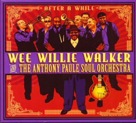 WEE WILLIE WALKER - Wee Willie Walker And The Anthony Paule Soul Orchestra &amp;#8206;: After A While cover 