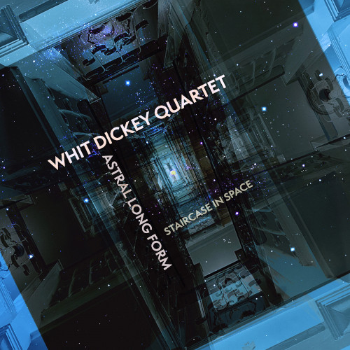 WHIT DICKEY - Astral Long Form : Staircase In Space cover 