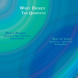 WHIT DICKEY - Whit Dickey &amp; The Tao Quartets : Peace Planet &amp; Box Of Light cover 
