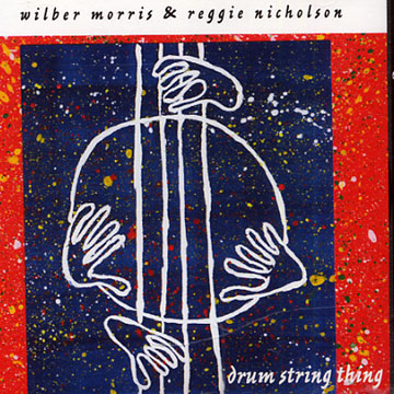 WILBER MORRIS - Wilber Morris & Reggie Nicholson: Drum String Thing cover 