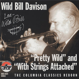 WILD BILL DAVISON - Pretty Wild & With Strings Attached cover 