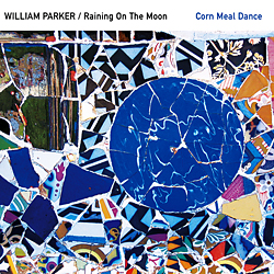 WILLIAM PARKER - William Parker / Raining On The Moon : Corn Meal Dance cover 