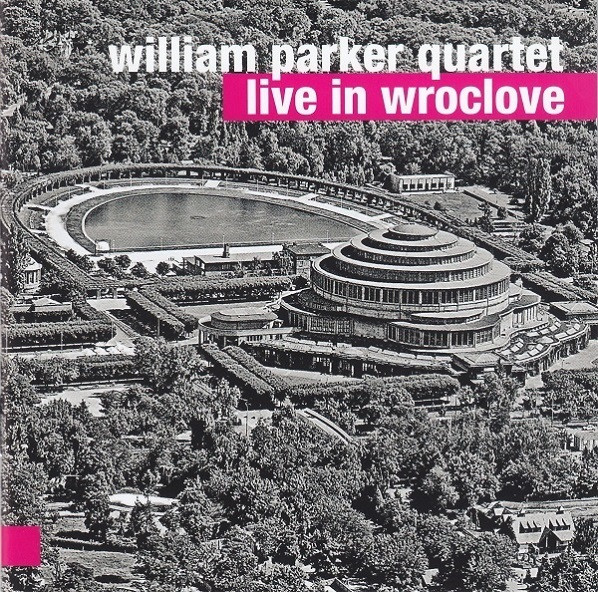 WILLIAM PARKER - Live In Wrotslove cover 