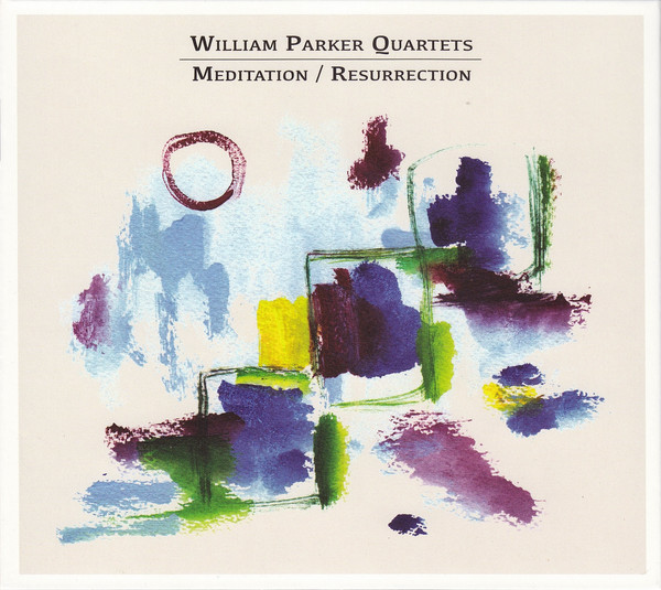 WILLIAM PARKER - William Parker Quartets : Meditation / Resurrection cover 