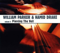 WILLIAM PARKER - William Parker & Hamid Drake ‎: Piercing The Veil cover 