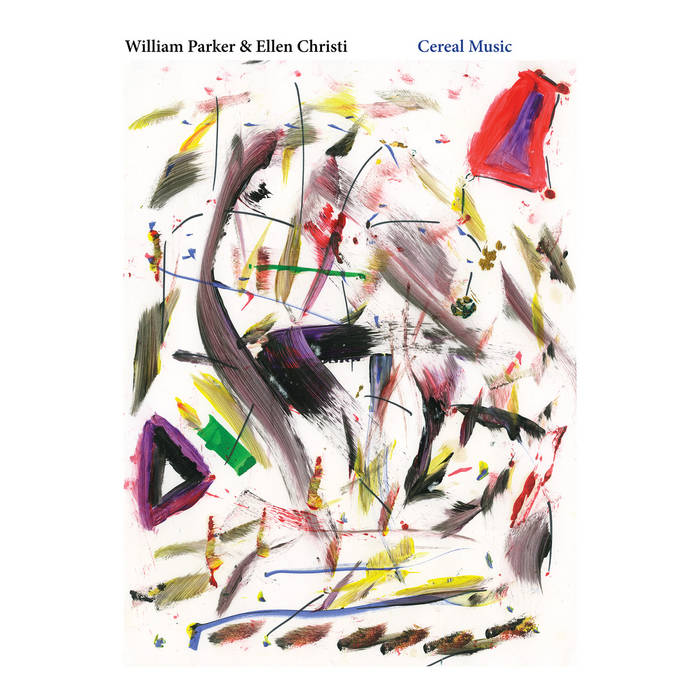 WILLIAM PARKER - William Parker &amp; Ellen Christi : Cereal Music cover 