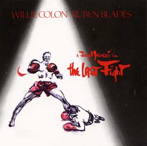 WILLIE COLÓN - Willie Colón / Ruben Blades ‎: The Last Fight cover 