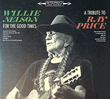 WILLIE NELSON - For The Good Times : A Tribute To Ray Price cover 