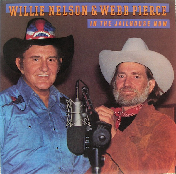 WILLIE NELSON - Willie Nelson & Webb Pierce ‎: In The Jailhouse Now cover 