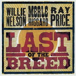 WILLIE NELSON - Willie Nelson / Merle Haggard / Ray Price : Last Of The Breed cover 