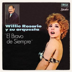 WILLIE ROSARIO - El Bravo De Siempre cover 