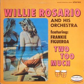 WILLIE ROSARIO - Two Too Much cover 