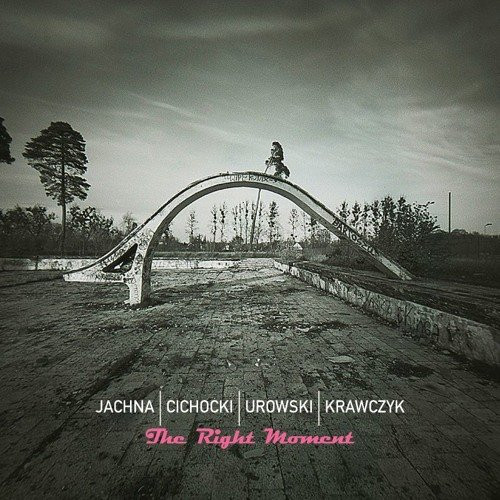 WOJCIECH JACHNA - Jachna - Cichocki - Urowski - Krawczyk : The Right Moment cover 