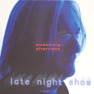 WOLFGANG PUSCHNIG - Wolfgang Puschnig & Linda Sharrock : Late Night Show (Part 1) cover 