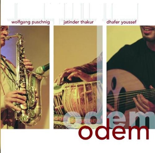 WOLFGANG PUSCHNIG - Wolfgang Puschnig, Jatinder Thakur, Dhafer Youssef ‎: Odem cover 