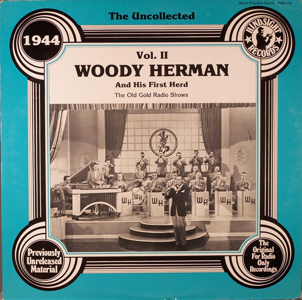 WOODY HERMAN - The Uncollected Woody Herman And His First Herd, 1944 Vol. II, The Old Gold Radio Shows cover 