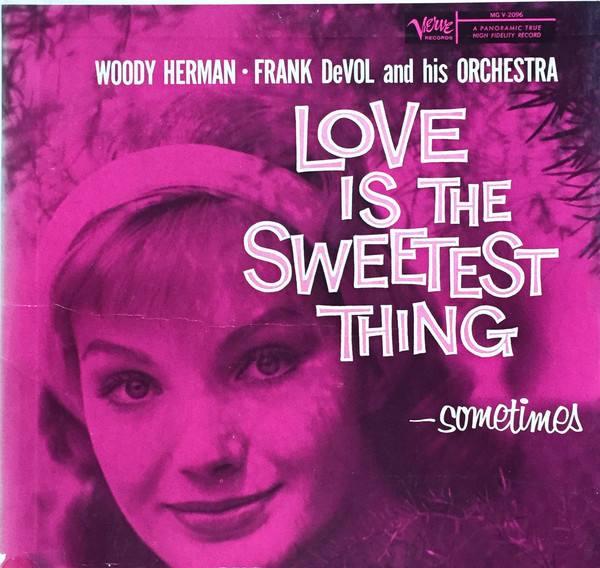 WOODY HERMAN - Woody Herman, Frank De Vol And His Orchestra ‎– Love Is The Sweetest Thing : Sometimes cover 