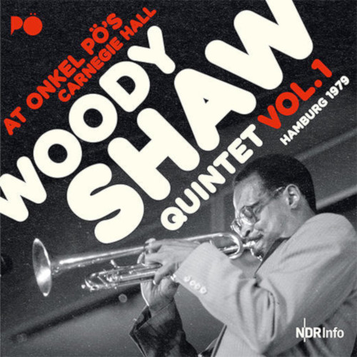 WOODY SHAW - Live At Onkel Pö's Carnegie Hall, Hamburg 1979 vol.1 cover 