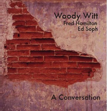 WOODY WITT - A Conversation (with Fred Hamilton and Ed Soph) cover 