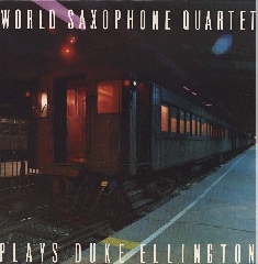 WORLD SAXOPHONE QUARTET - World Saxophone Quartet Plays Duke Ellington cover 