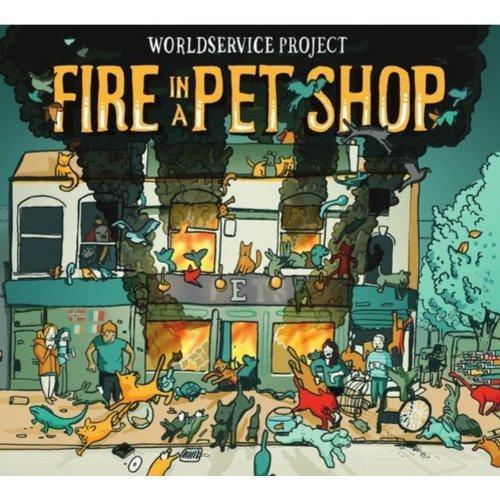 WORLDSERVICE PROJECT - Fire In A Pet Shop cover 