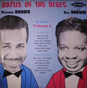 WYNONIE HARRIS - Roy Brown, Wynonie Harris : Battle Of The Blues, Volume 2 cover 