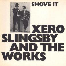 XERO SLINGSBY - Xero Slingsby And The Works : Shove It cover 