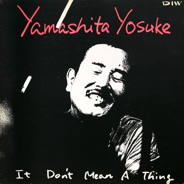 YOSUKE YAMASHITA 山下洋輔 - It Don't Mean A Thing cover 