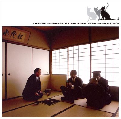 YOSUKE YAMASHITA 山下洋輔 - Triple Cats: The 20th Anniversary Of Yosuke Yamashita New York Trio cover 