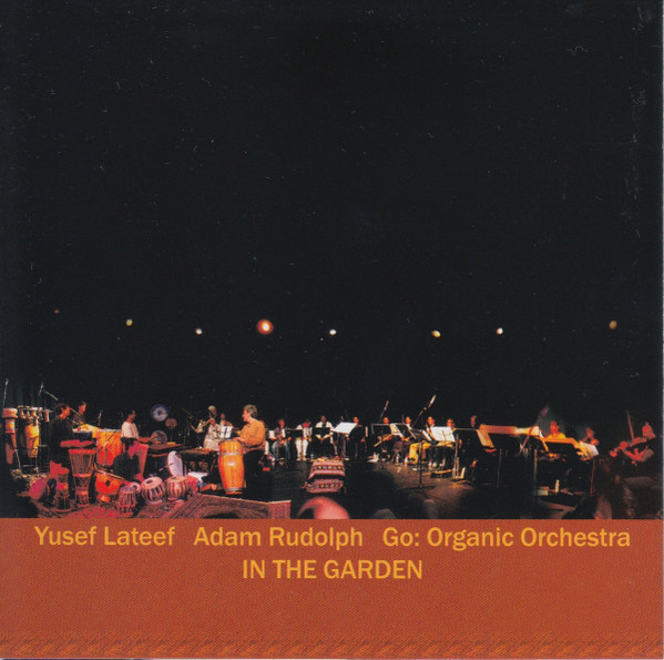 YUSEF LATEEF - Yusef Lateef, Adam Rudolph, Go: Organic Orchestra : In The Garden cover 