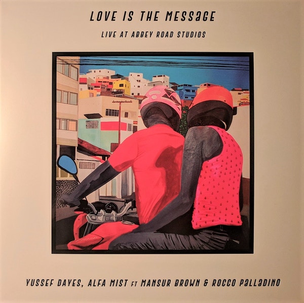 YUSSEF DAYES - Yussef Dayes, Alfa Mist Ft Mansur Brown & Rocco Palladino : Love Is The Message (Live At Abbey Road Studios) cover 