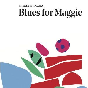 ZHENYA STRIGALEV - Blues for Maggie cover 