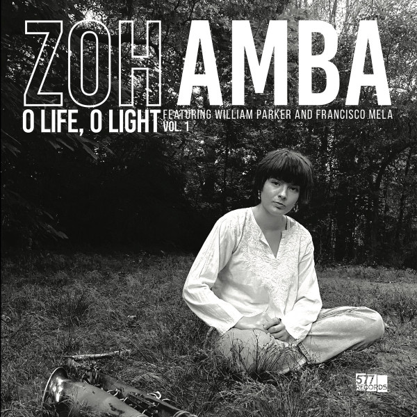 ZOH AMBA - Zoh Amba Featuring William Parker And Francisco Mela : O Life, O Light (Vol. 1) cover 