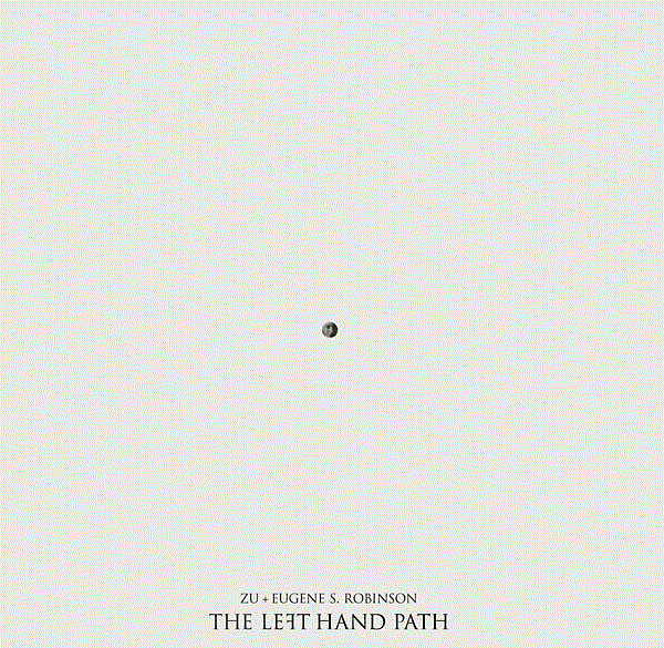 ZU - Zu & Eugene S. Robinson : The Left Hand Path cover 