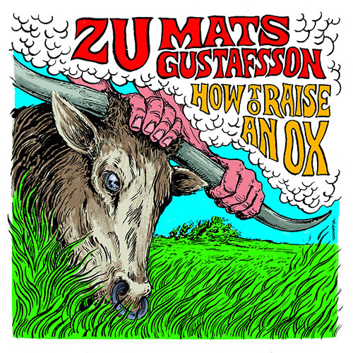 ZU - Zu / Mats Gustafsson  :  How To Raise An Ox cover 